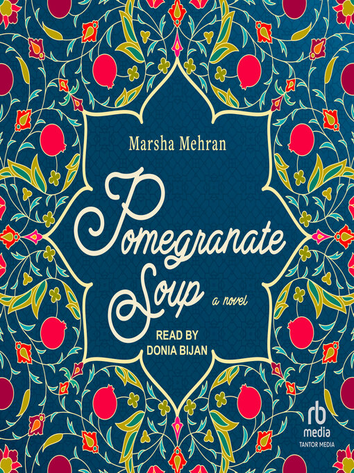 Title details for Pomegranate Soup by Marsha Mehran - Available